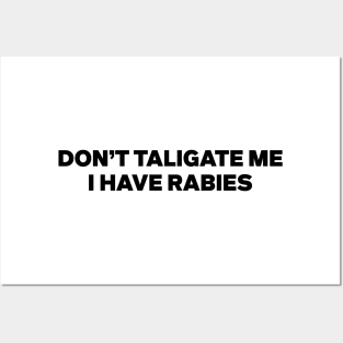 Don't Tailgate Me I Have Rabies Funny Sayings Posters and Art